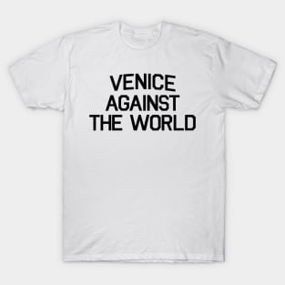 VENICE AGAINST THE WORLD T-Shirt